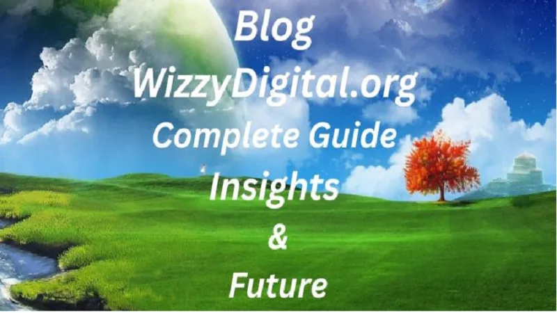 Blog Wizzydigital Org: A Simple Guide to Digital Marketing Insights